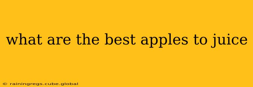 what are the best apples to juice
