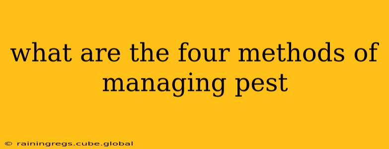 what are the four methods of managing pest