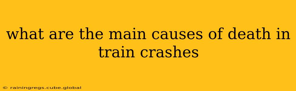what are the main causes of death in train crashes