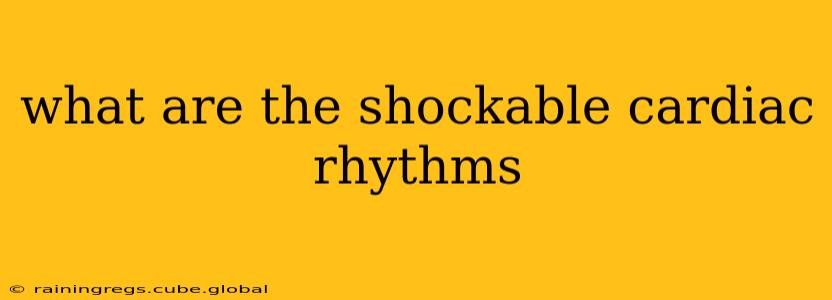 what are the shockable cardiac rhythms