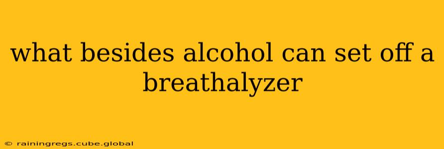 what besides alcohol can set off a breathalyzer