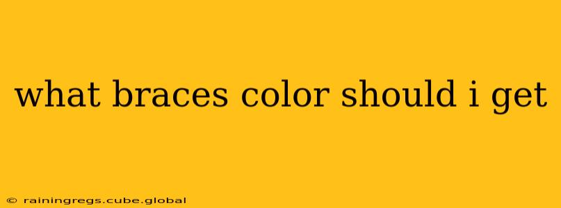 what braces color should i get