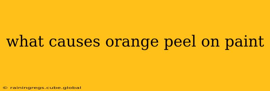 what causes orange peel on paint