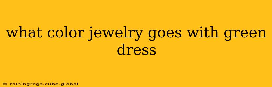 what color jewelry goes with green dress