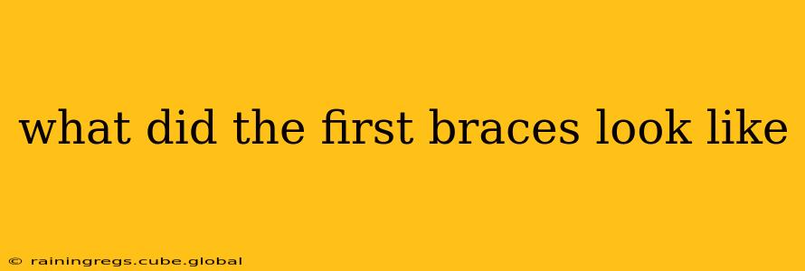 what did the first braces look like