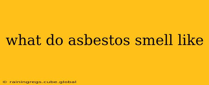 what do asbestos smell like