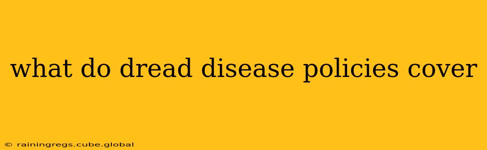 what do dread disease policies cover