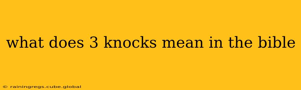 what does 3 knocks mean in the bible