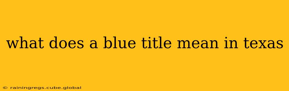 what does a blue title mean in texas