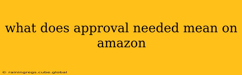 what does approval needed mean on amazon