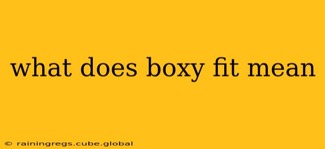 what does boxy fit mean