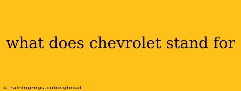 what does chevrolet stand for