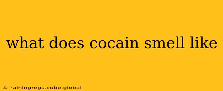what does cocain smell like