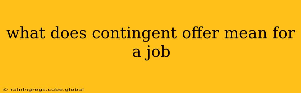 what does contingent offer mean for a job