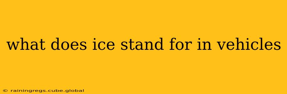 what does ice stand for in vehicles