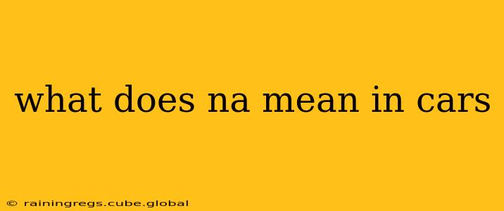 what does na mean in cars