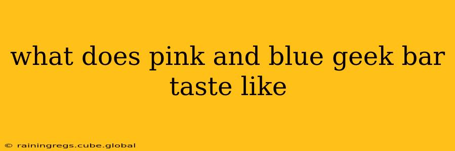 what does pink and blue geek bar taste like