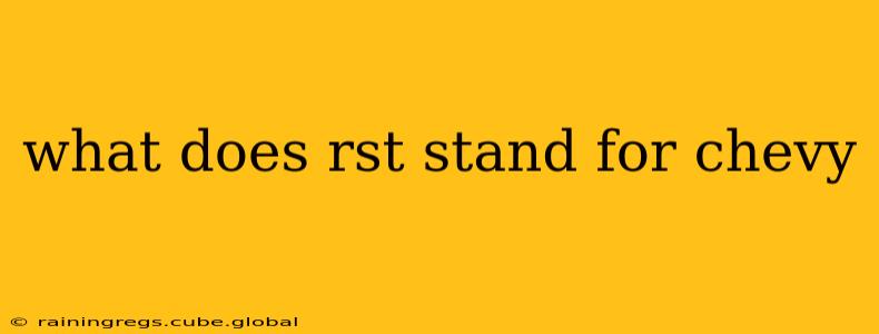 what does rst stand for chevy