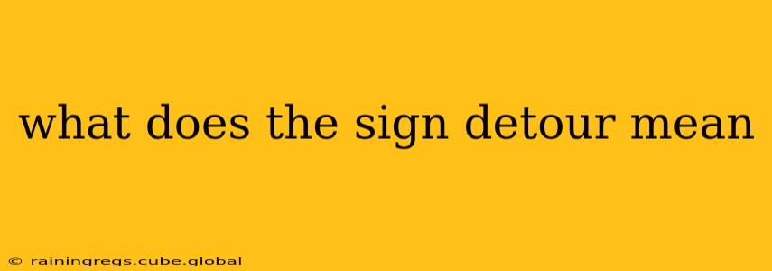 what does the sign detour mean