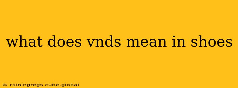 what does vnds mean in shoes
