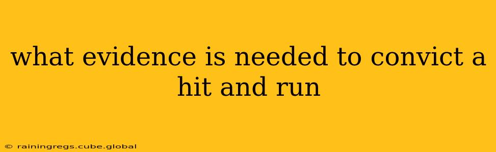 what evidence is needed to convict a hit and run