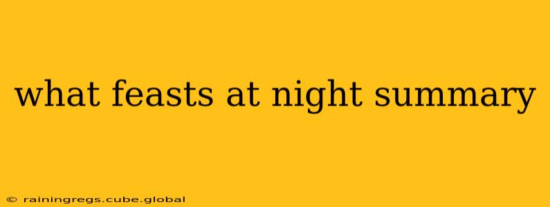 what feasts at night summary