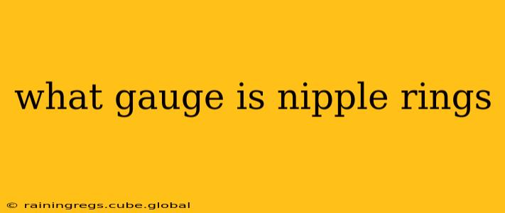 what gauge is nipple rings