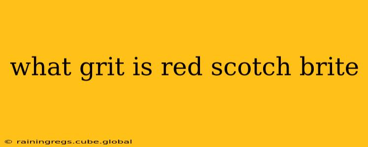 what grit is red scotch brite