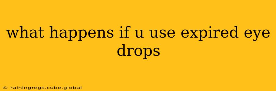 what happens if u use expired eye drops
