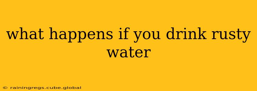 what happens if you drink rusty water
