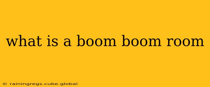 what is a boom boom room