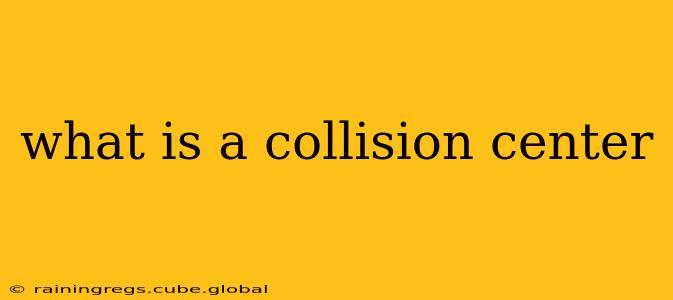 what is a collision center