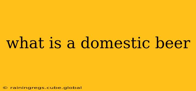 what is a domestic beer