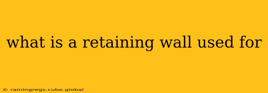 what is a retaining wall used for