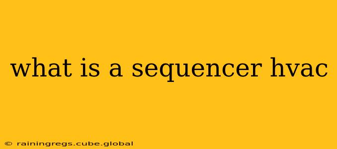 what is a sequencer hvac