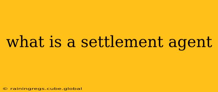 what is a settlement agent