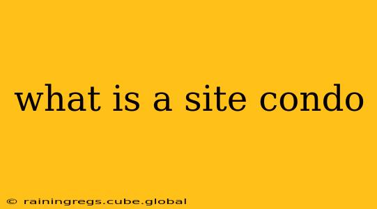 what is a site condo