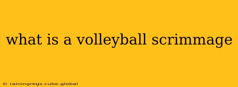 what is a volleyball scrimmage