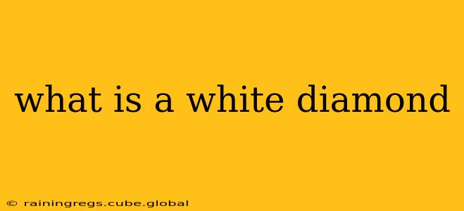 what is a white diamond