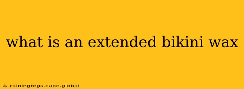 what is an extended bikini wax