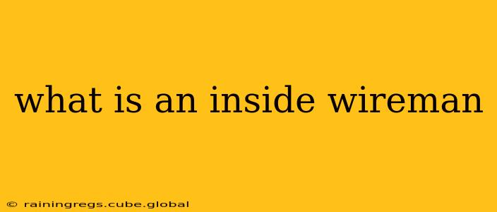 what is an inside wireman