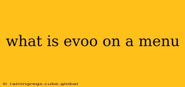 what is evoo on a menu