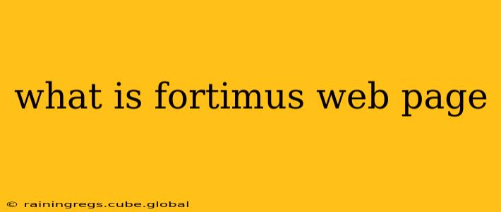 what is fortimus web page