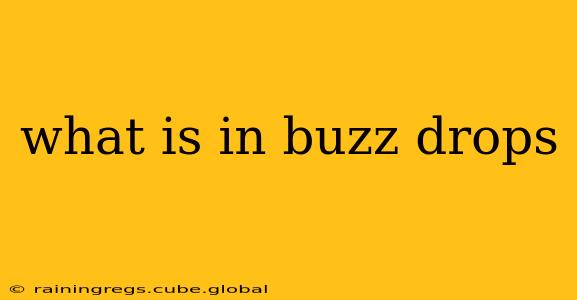 what is in buzz drops