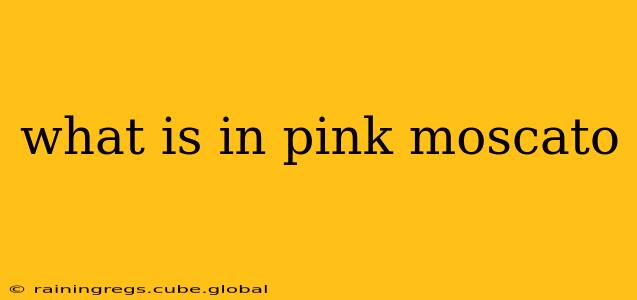 what is in pink moscato