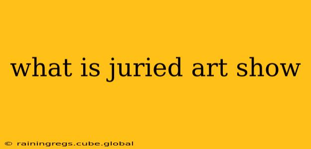 what is juried art show