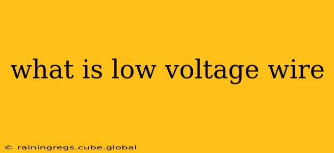 what is low voltage wire