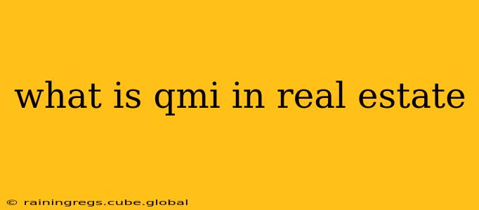 what is qmi in real estate