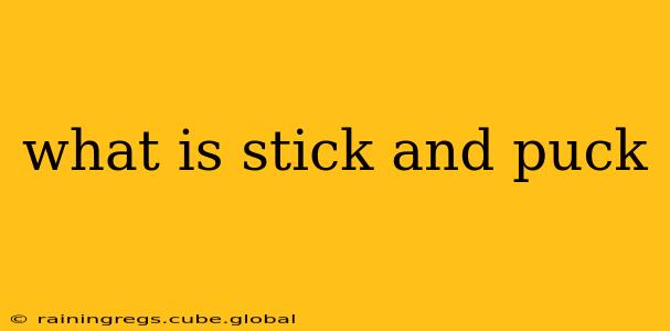 what is stick and puck