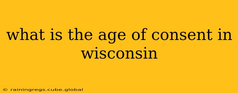 what is the age of consent in wisconsin